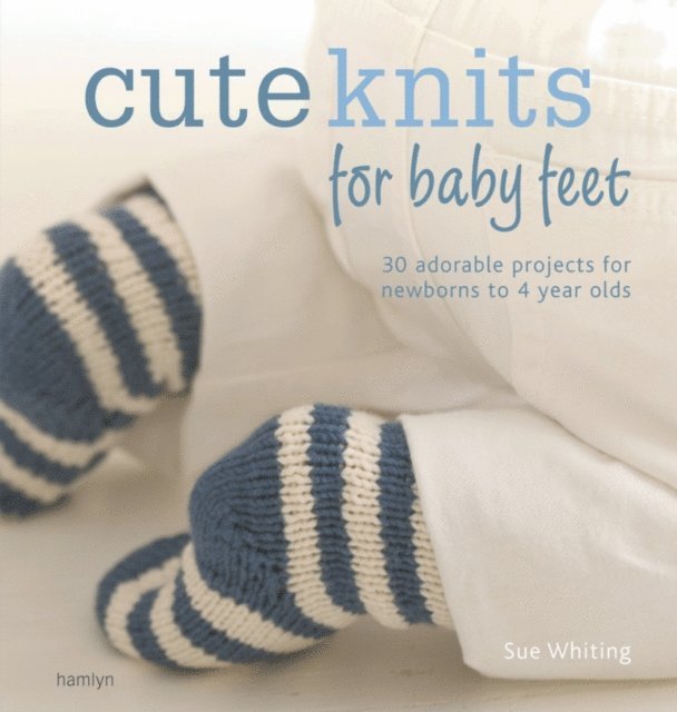 Sue Whiting - Craft Library: Cute Knits for Baby Feet, E-bok