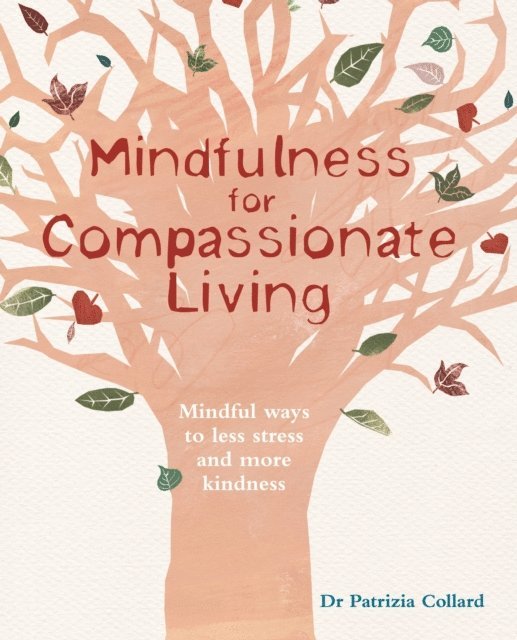 Dr Patrizia Collard - Mindfulness for Compassionate Living, E-bok