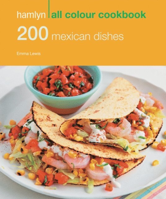Emma Lewis - Hamlyn All Colour Cookery: 200 Mexican Dishes, E-bok