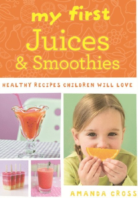 Amanda Cross - My First Juices and Smoothies, E-bok