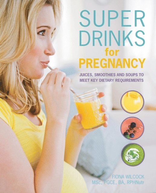 Fiona Wilcock - Super Drinks for Pregnancy, E-bok