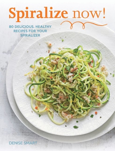 Denise Smart - Spiralize Now, E-bok