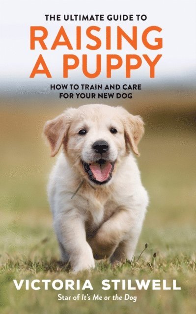 Victoria Stilwell - Ultimate Guide to Raising a Puppy, E-bok