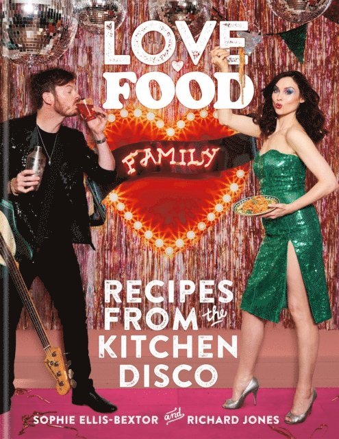 Richard Jones, Sophie Ellis-Bextor - Love. Food. Family, E-bok
