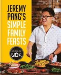 Jeremy Pang's School of Wok: Simple Family Feasts