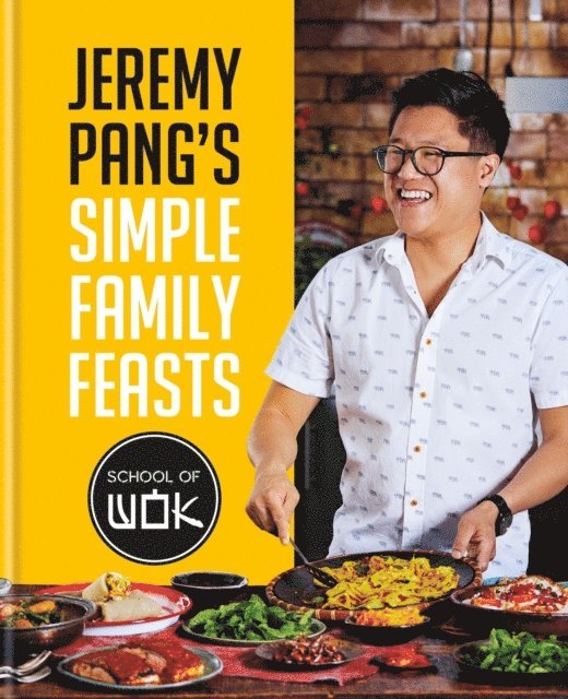 Jeremy Pang - Jeremy Pang's School of Wok: Simple Family Feasts, E-bok