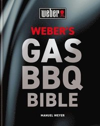 Weber's Gas Barbecue Bible