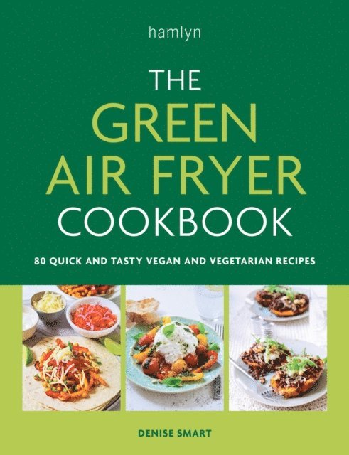 Denise Smart - Green Air Fryer Cookbook, E-bok