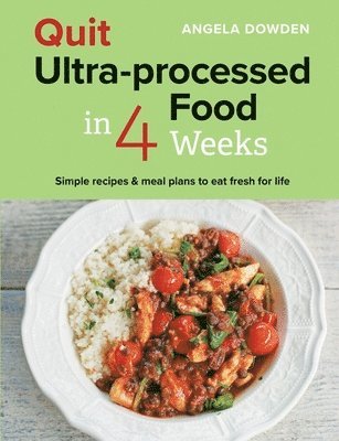 Angela Dowden - Quit Ultra-processed Food in 4 Weeks, Häftad