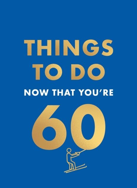 Graeme Kent - Things to Do Now That You're 60, E-bok