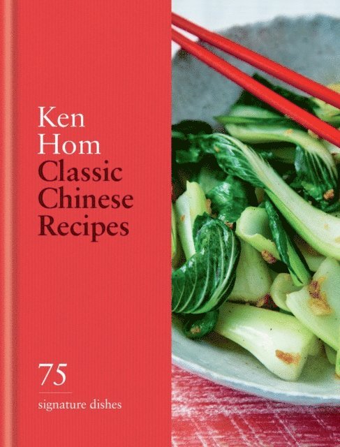 Ken Hom - Classic Chinese Recipes, E-bok