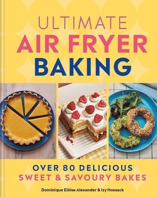 Dominique Eloise Alexander, Izy Hossack - Ultimate Air Fryer Baking, Inbunden. Tillgänglighet: Lägg i varukorg