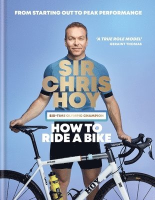 Sir Chris Hoy - How to Ride a Bike, Inbunden
