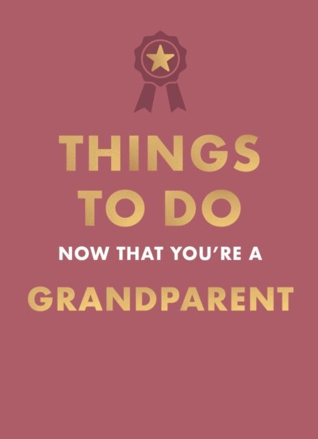 Amy Goyer - Things to Do Now That You're A Grandparent, E-bok