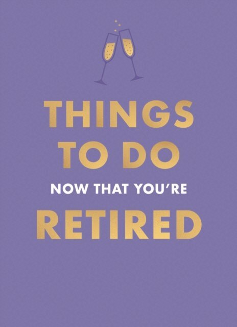 Jane Garton - Things To Do Now That You're Retired, E-bok