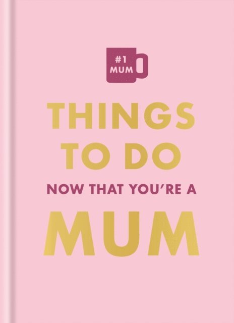 Elfrea Lockley - Things To Do Now That You're A Mum, E-bok