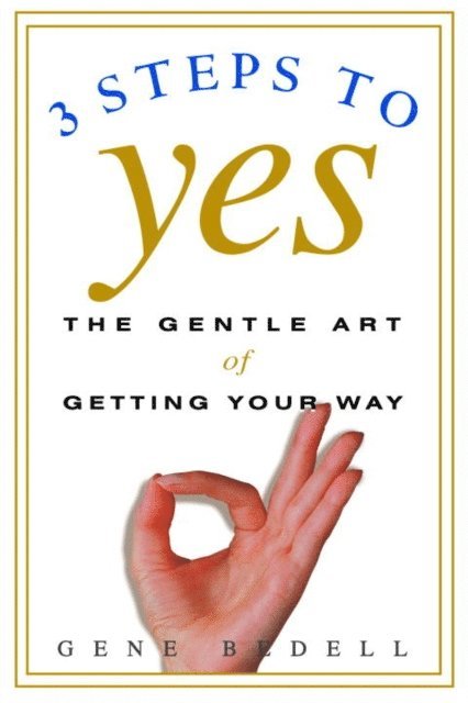 Gene Bedell - Three Steps to Yes, E-bok. Tillgänglighet: Lägg i varukorg