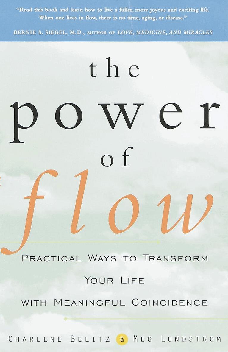Charlene Belitz, Meg Lundstrom - The Power of Flow: Practical Ways to Transform Your Life with Meaningful Coincidence, Häftad