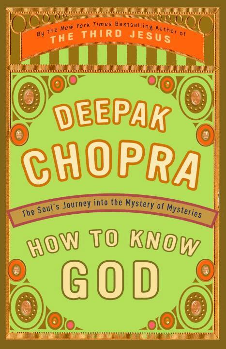 Deepak Chopra - How to Know God: The Soul's Journey Into the Mystery of Mysteries, Häftad