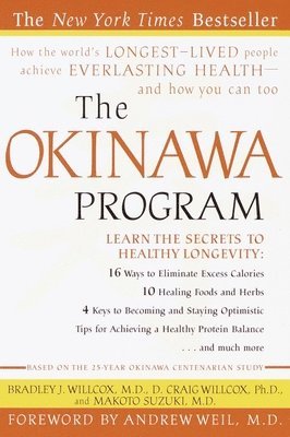 Bradley J. Willcox, D. Craig Willcox - The Okinawa Program: How the World's Longest-Lived People Achieve Everlasting Health--And How You Cantoo, Häftad