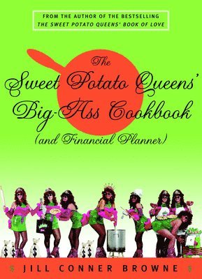 Jill Conner Browne - The Sweet Potato Queens' Big-Ass Cookbook (and Financial Planner), Häftad. Tillgänglighet: Lägg i varukorg