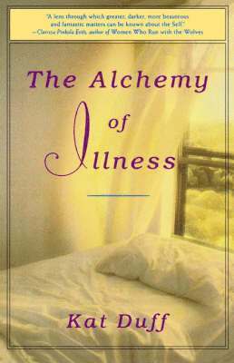 Kat Duff - The Alchemy of Illness, Häftad