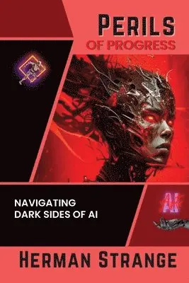 Herman Strange - Perils of Progress-Navigating Dark Sides of AI, Häftad. Tillgänglighet: Lägg i varukorg