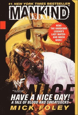 Mick Foley - Mankind - Have a Nice Day, Inbunden