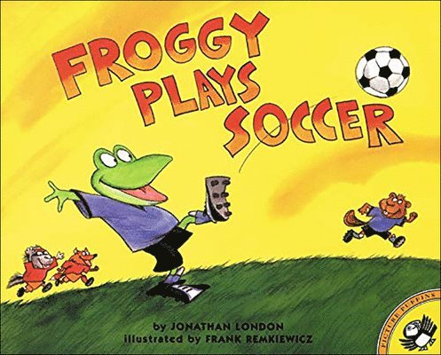 Jonathan London - Froggy Plays Soccer, Inbunden