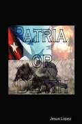 Patria or Death