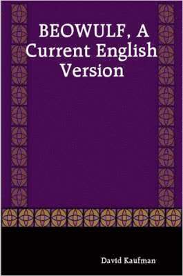 David, Kaufman - BEOWULF, A Current English Version, Häftad. Tillgänglighet: Lägg i varukorg