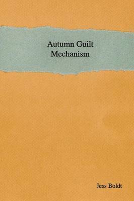 Jess Boldt - Autumn Guilt Mechanism, Häftad. Tillgänglighet: Lägg i varukorg