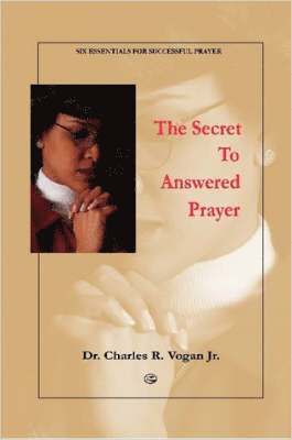 Dr. Charles, Vogan - Secret to Answered Prayer, Häftad