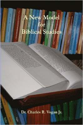 Dr. Charles, Vogan - New Model For Biblical Studies, Häftad