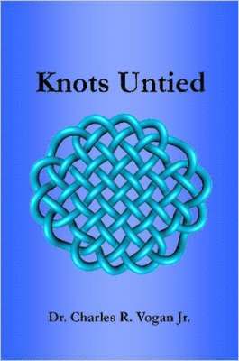 Dr. Charles Vogan - Knots Untied, Häftad. Tillgänglighet: Lägg i varukorg