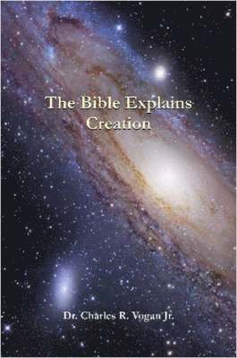 Dr. Charles Vogan - Bible Explains Creation, Häftad. Tillgänglighet: Lägg i varukorg