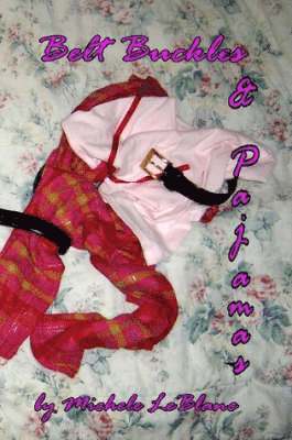 Michele LeBlanc - Belt Buckles & Pajamas, Häftad