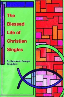 Joseph Saunders - Blessed Life of Christian Singles, Häftad