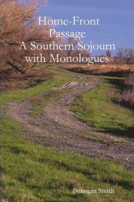 Donegan Smith - Home-Front Passage: A Southern Sojourn with Monologues, Häftad