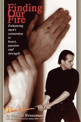 Martin Brossman - Finding Our Fire, Häftad