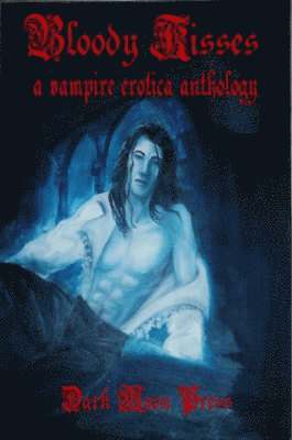 Dark Moon Press - Bloody Kisses, Häftad. Tillgänglighet: Lägg i varukorg