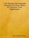 1,261 Business Development Questions To Think About As You Grow Your Organization