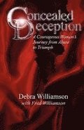 Concealed Deception: A Courageous Woman's Journey from Abuse to Triumph