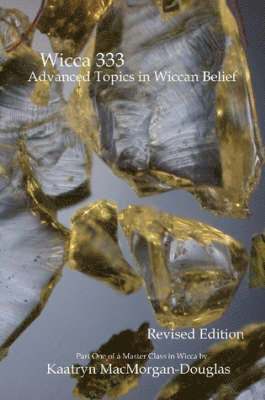 Kaatryn MacMorgan-Douglas - Wicca 333: Advanced Topics in Wiccan Belief, Häftad