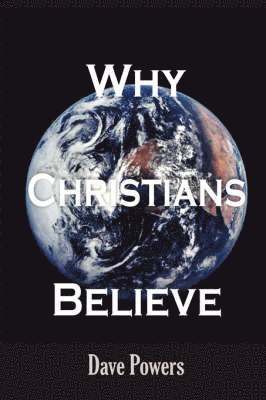 Dave Powers - Why Christians Believe, Häftad