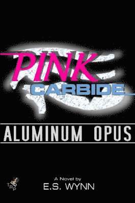 E.S. Wynn - Pink Carbide: Aluminum Opus, Häftad. Tillgänglighet: Lägg i varukorg