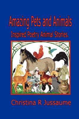 Christina R. Jussaume - Amazing Pets and Animals, Häftad