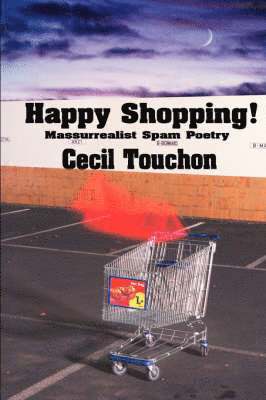 Cecil Touchon - Happy Shopping - Massurrealist Spam Poetry, Inbunden