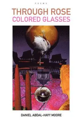 Daniel Abdal-Hayy Moore - Through Rose Colored Glasses / Poems, Häftad. Tillgänglighet: Lägg i varukorg
