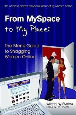Flyness - From MySpace to My Place: The Men's Guide to Snagging Women Online, Häftad. Tillgänglighet: Lägg i varukorg